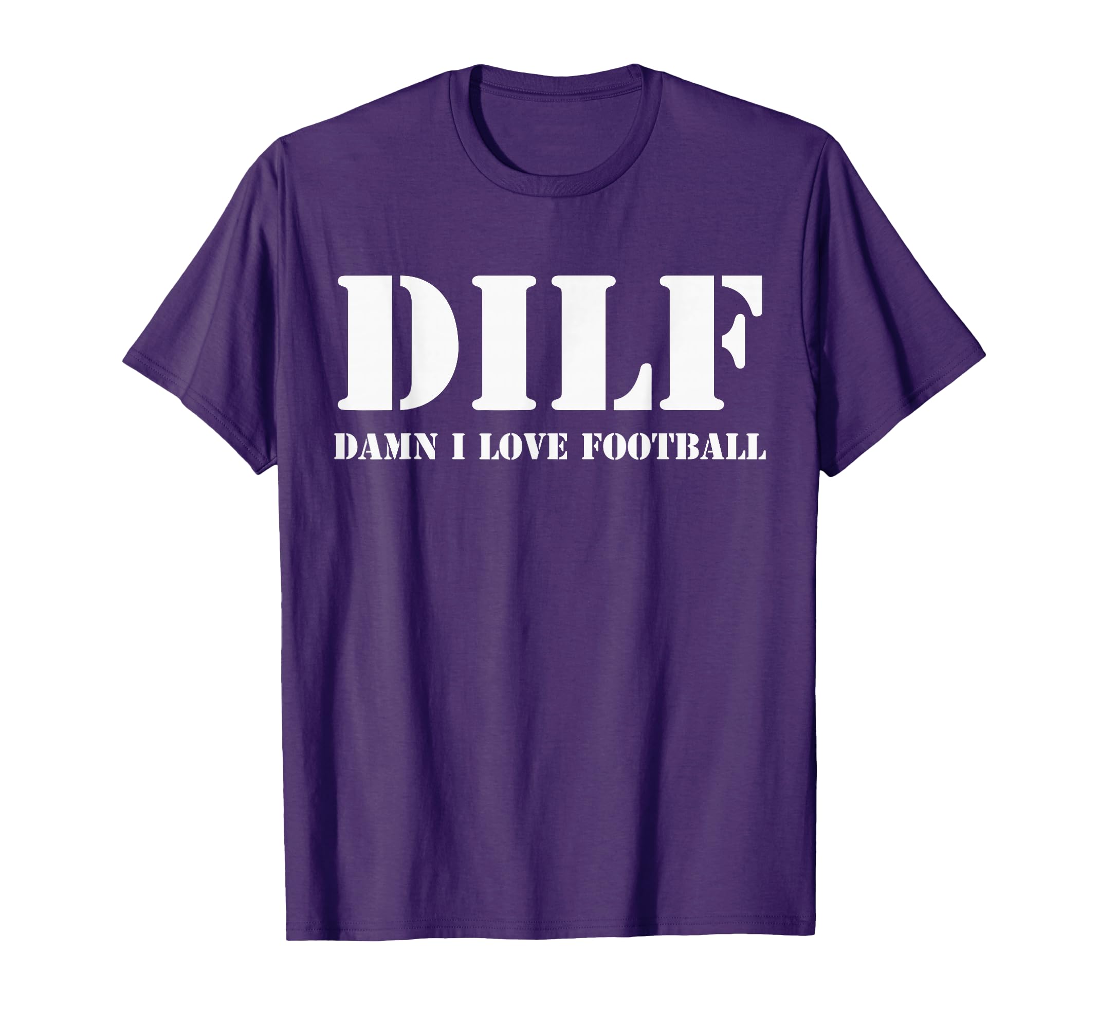 Dilf Damn I Love Football Funny T-Shirt - Trendy Graphic for Adults - T-Shirt, Sweatshirt, Hoodie