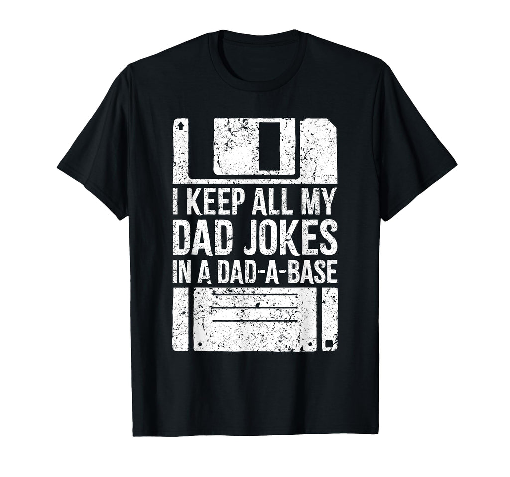 I Keep All My Dad Jokes Dad Base T-Shirt - Novelty Apparel Men Women - T-Shirt, Sweatshirt, Hoodie