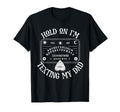 Hold Im Texting My Dad Funny Spirit T-Shirt - Trendy Graphic Men Women - T-Shirt, Sweatshirt, Hoodie