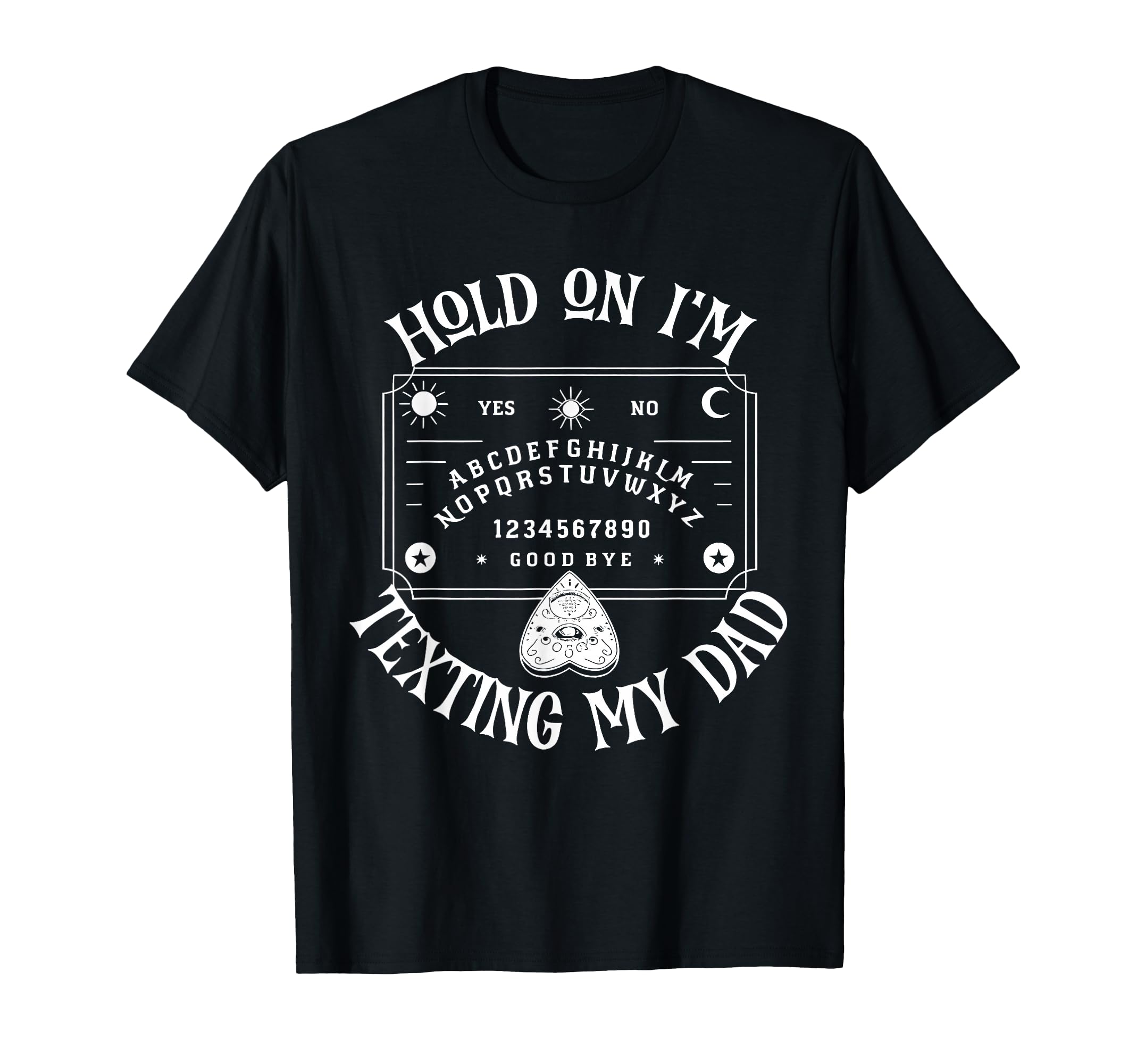 Hold Im Texting My Dad Funny Spirit T-Shirt - Trendy Graphic Men Women - T-Shirt, Sweatshirt, Hoodie