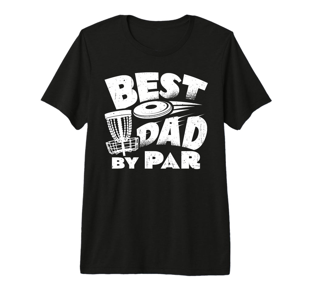 Best Dad Par Disc Golf Player Fathers T-Shirt - Streetwear Style Men Women - T-Shirt, Sweatshirt, Hoodie