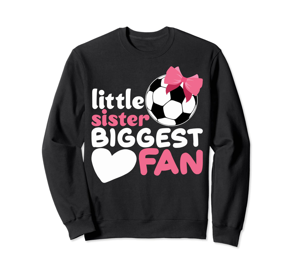 Little Sister Soccer Little Sister Sweatshirt - Trendy Graphic for Adults - T-Shirt, Sweatshirt, Hoodie