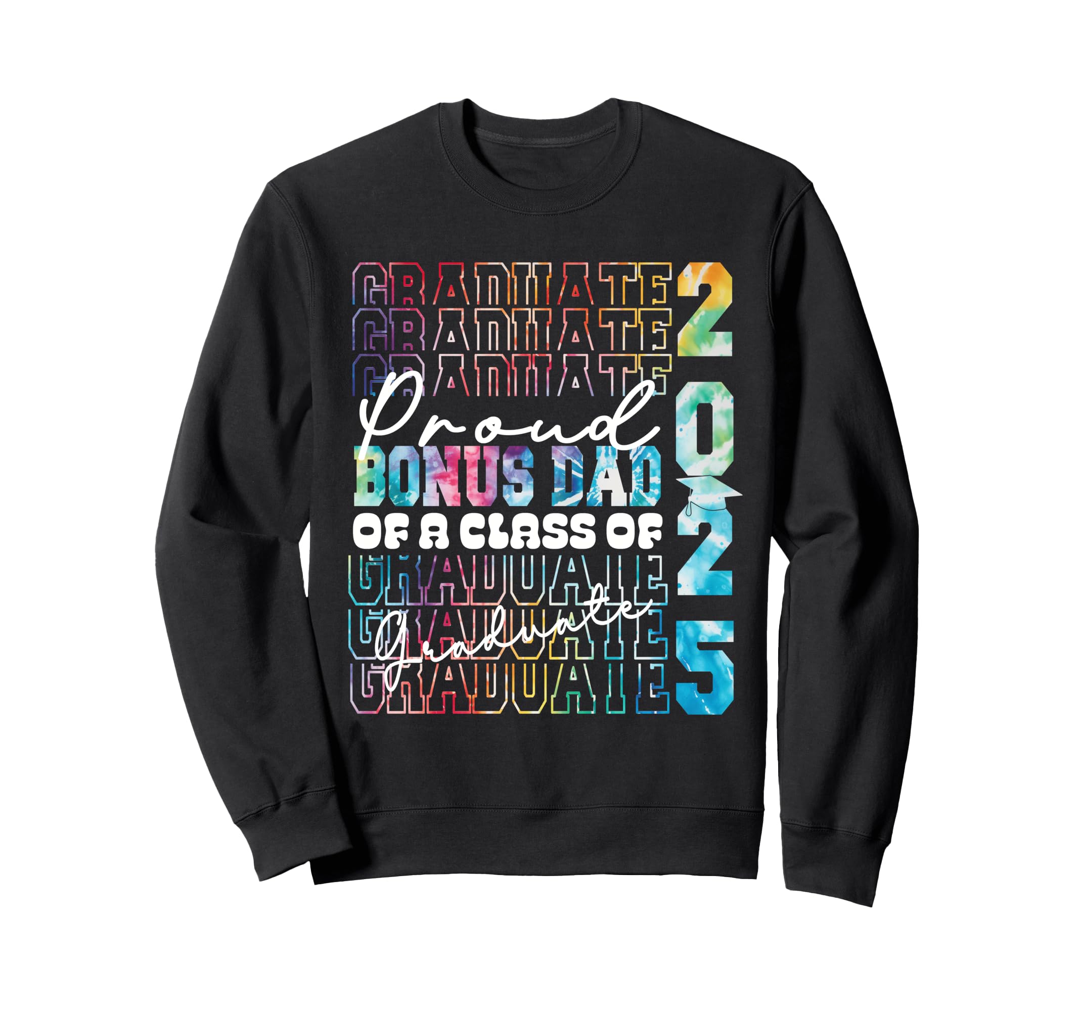 Proud Bonus Dad 2025 Graduate Prom Sweatshirt - Graphic Print Men Women - T-Shirt, Sweatshirt, Hoodie