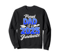 Proud Dad 2025 Graduate Class 2025 Sweatshirt - Trendy Graphic Unisex - T-Shirt, Sweatshirt, Hoodie