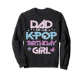 Dad Kpop Birthday Family Sweatshirt - Casual Everyday Wear Men Women - T-Shirt, Sweatshirt, Hoodie