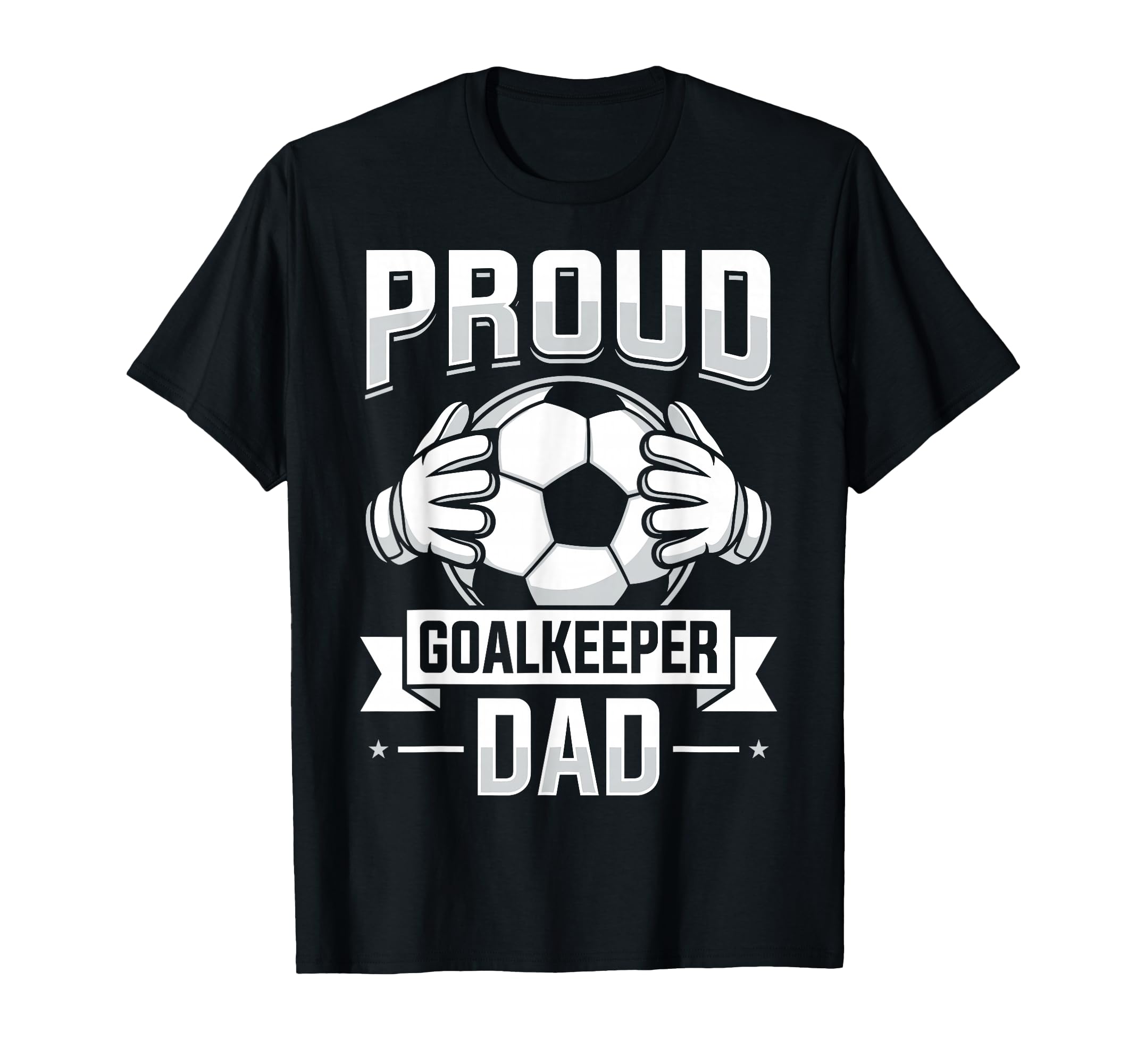 Proud Goalkeeper Dad Soccer Player Father T-Shirt - Unique Graphic Unisex - T-Shirt, Sweatshirt, Hoodie