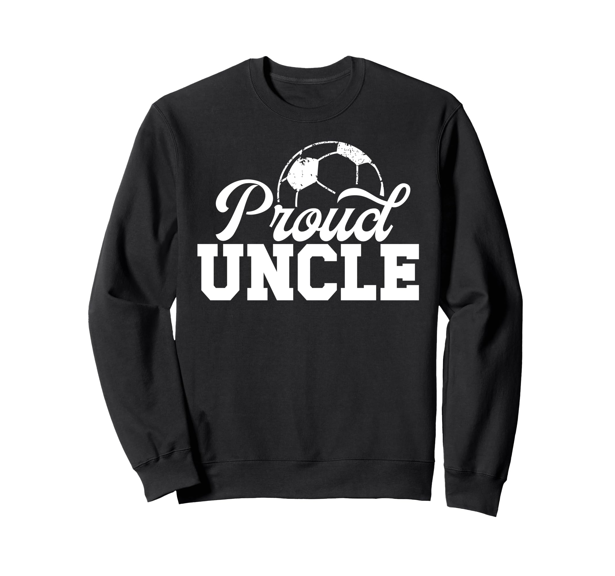 Proud Uncle Soccer Player Uncle Sweatshirt - Fun Novelty Design Unisex - T-Shirt, Sweatshirt, Hoodie