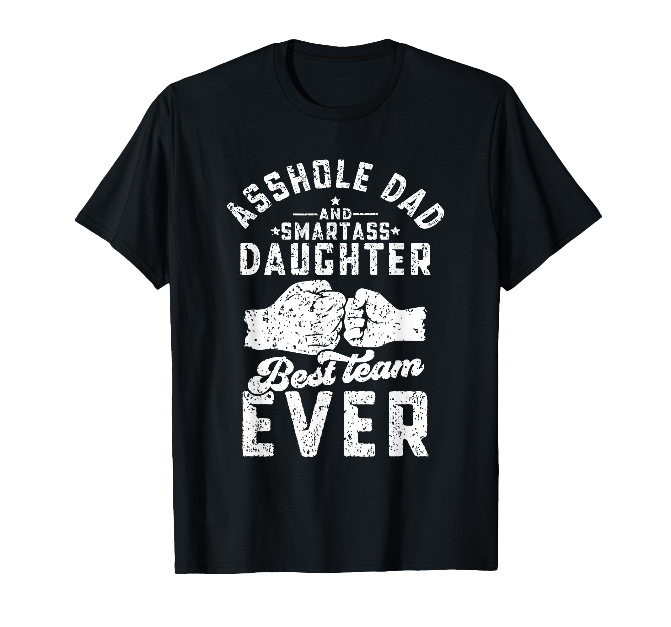 Asshole Dad And Smartass Daughter Best T-Shirt - Unique Graphic Unisex - T-Shirt, Sweatshirt, Hoodie