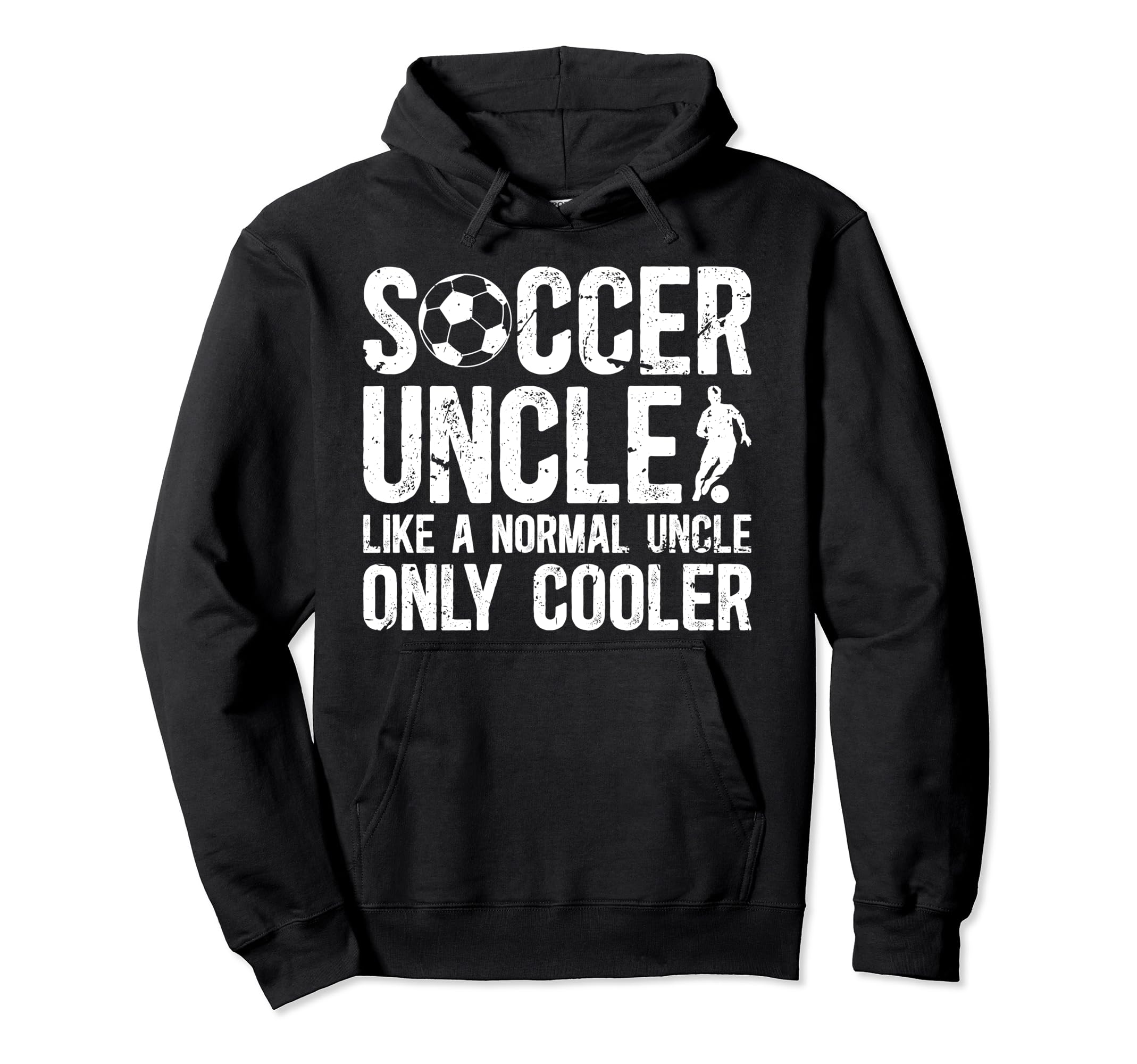 Soccer Uncle Soccer Player Uncle Hoodie - Fun Novelty Design Unisex - T-Shirt, Sweatshirt, Hoodie
