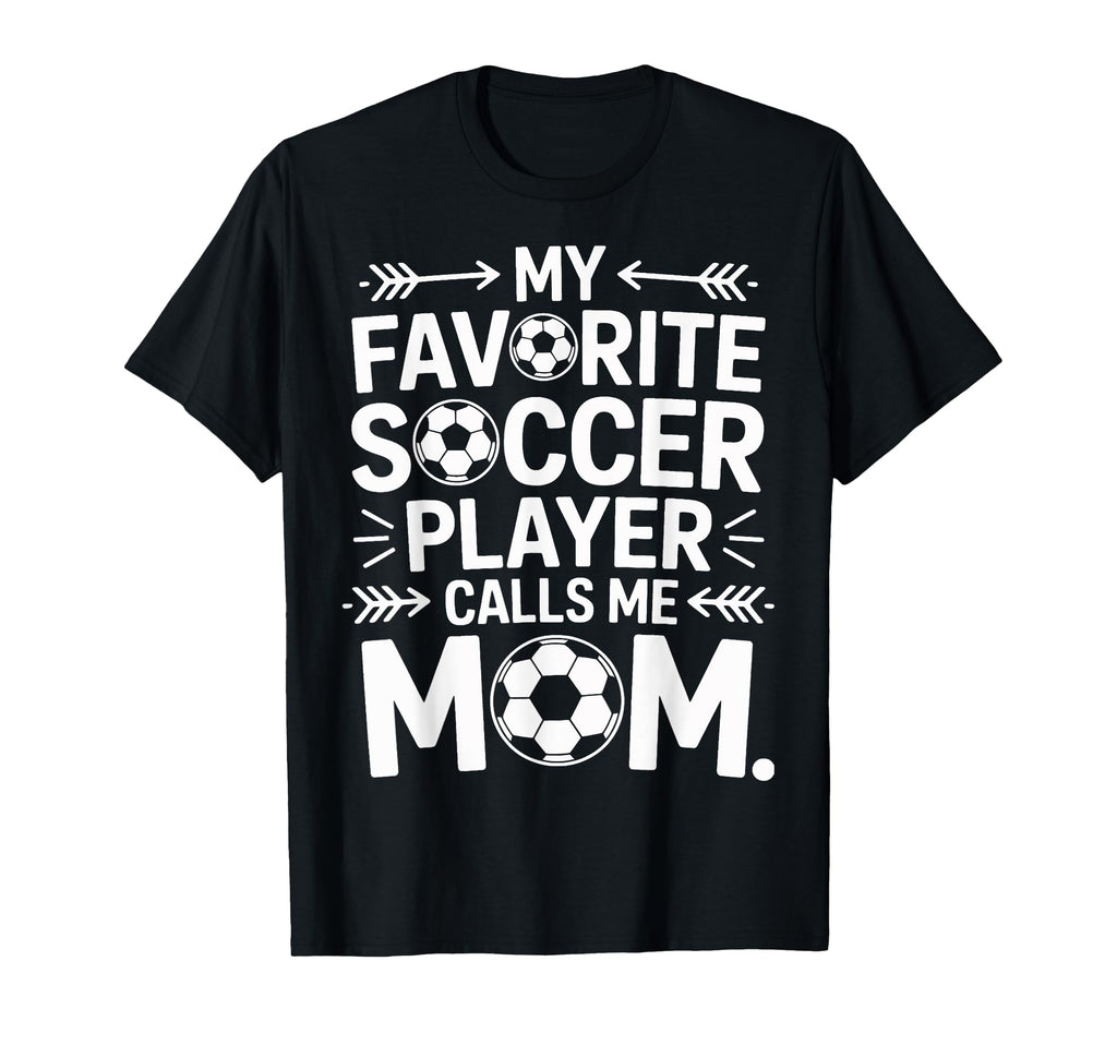 Soccer Mom My Favorite Player Calls T-Shirt - Custom Art Print for Adults - T-Shirt, Sweatshirt, Hoodie