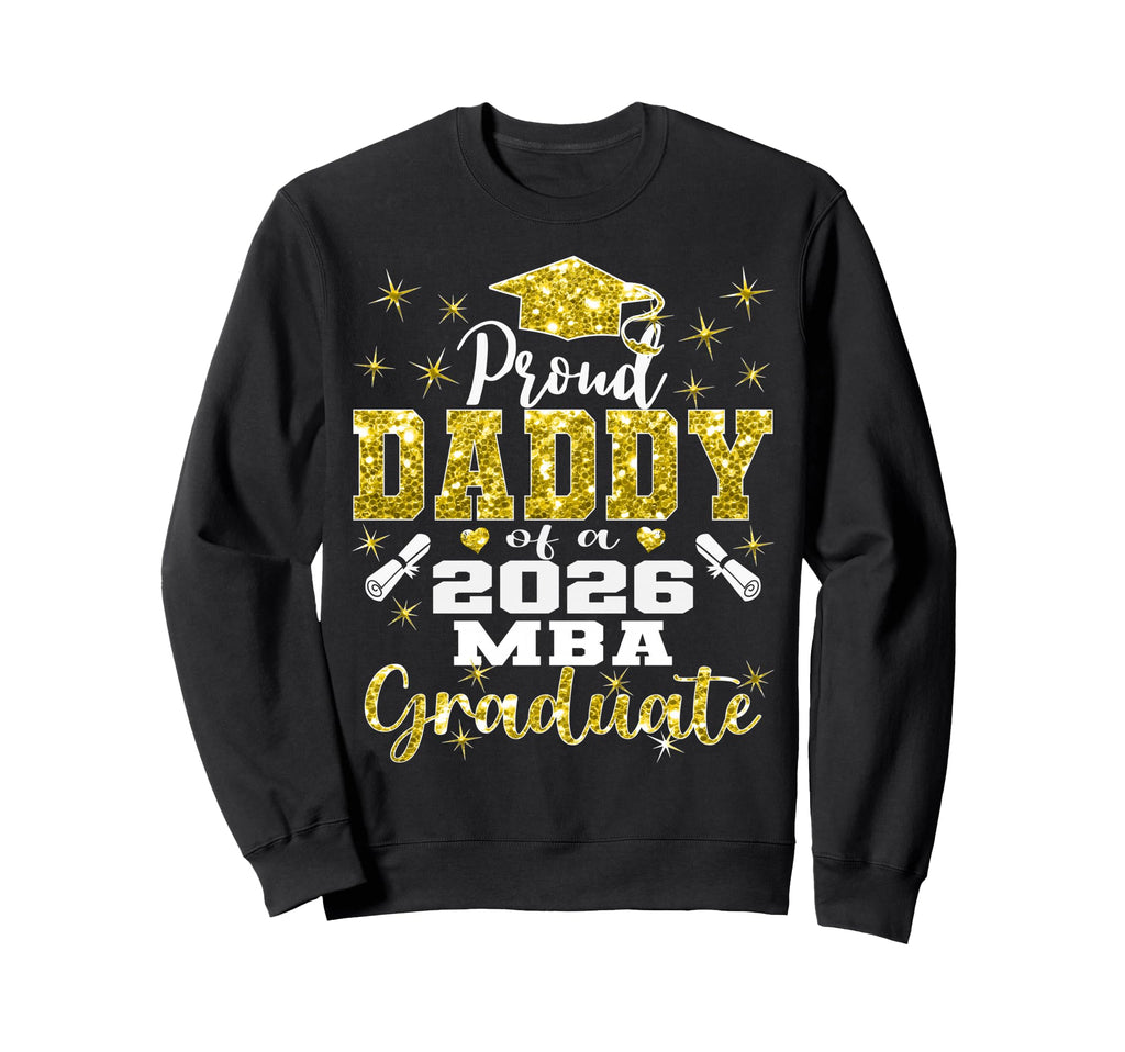 Proud Daddy Class 2026 Mba Graduate Sweatshirt - Fun Novelty Design Unisex - T-Shirt, Sweatshirt, Hoodie