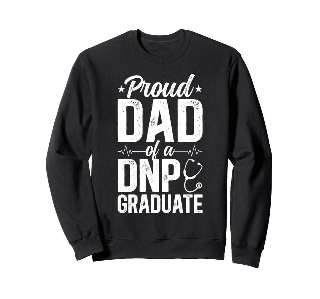 Proud Dnp Dad Dnp Graduate Dad Dnp Sweatshirt - Novelty Apparel Unisex - T-Shirt, Sweatshirt, Hoodie