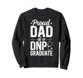 Proud Dnp Dad Dnp Graduate Dad Dnp Sweatshirt - Novelty Apparel Unisex - T-Shirt, Sweatshirt, Hoodie