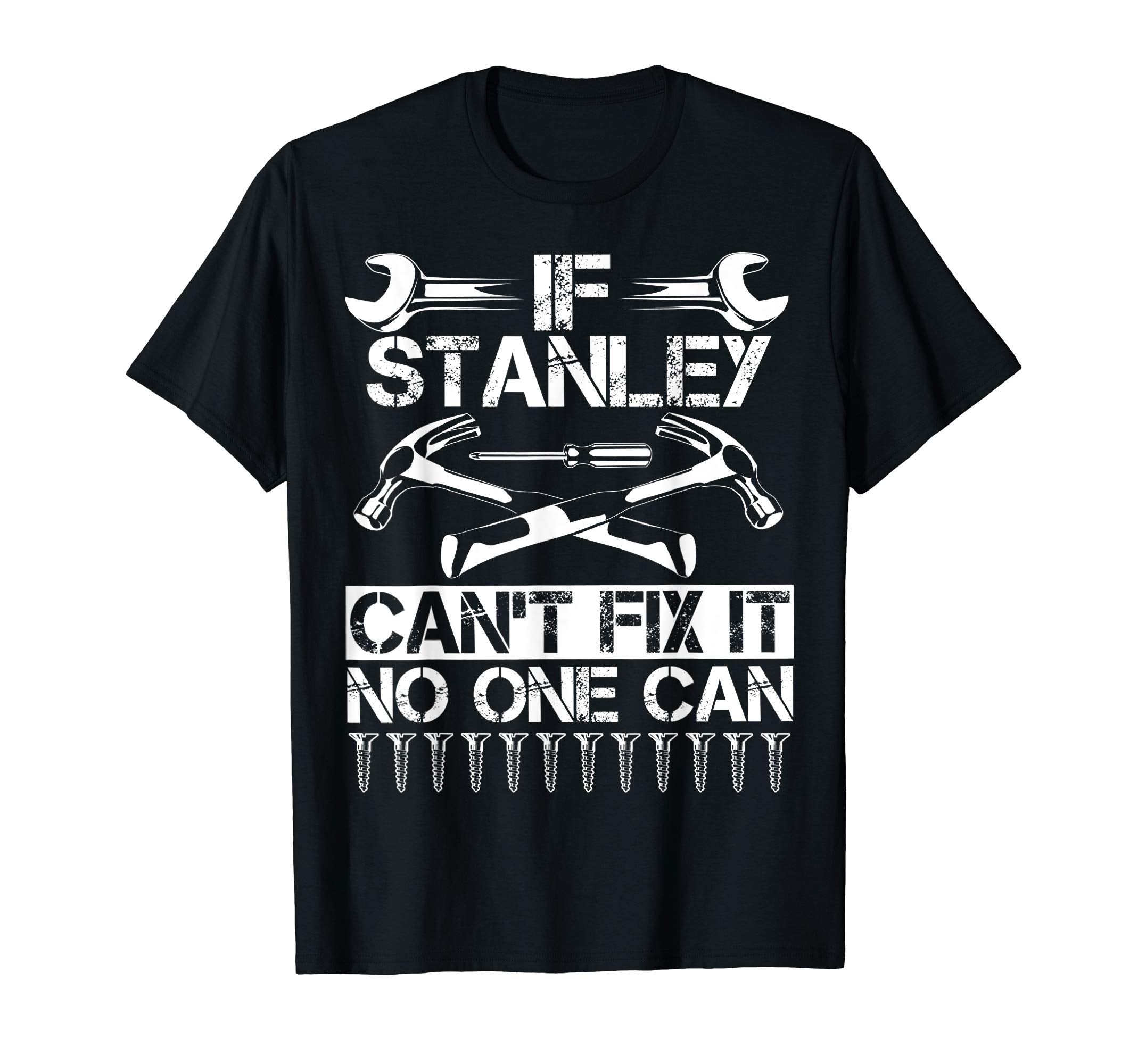 Stanley Fix It Funny Birthday T-Shirt - Streetwear Style Men Women - T-Shirt, Sweatshirt, Hoodie
