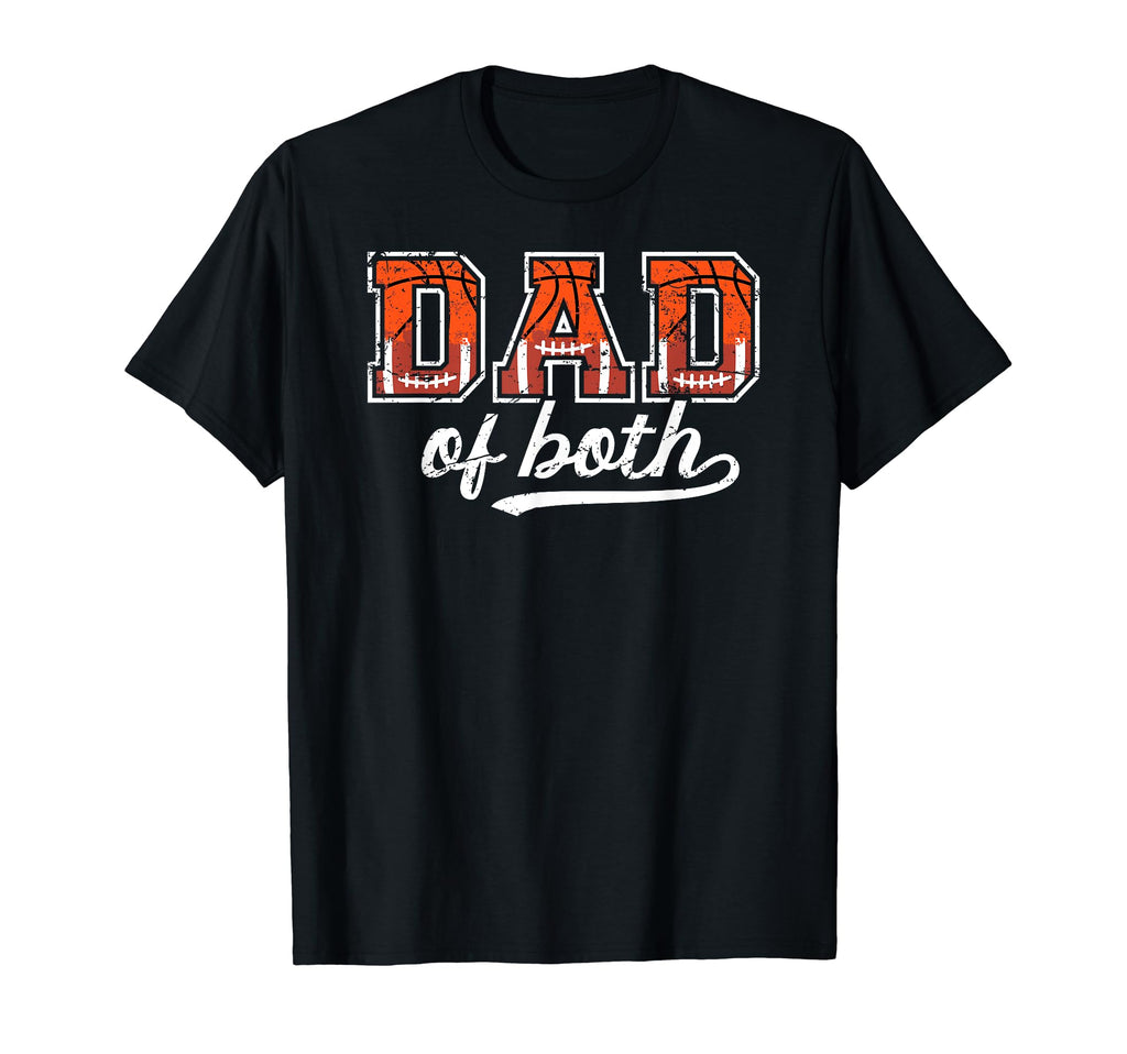 Dad Both Proud Basketball Football Dad T-Shirt - Trendy Graphic Unisex - T-Shirt, Sweatshirt, Hoodie