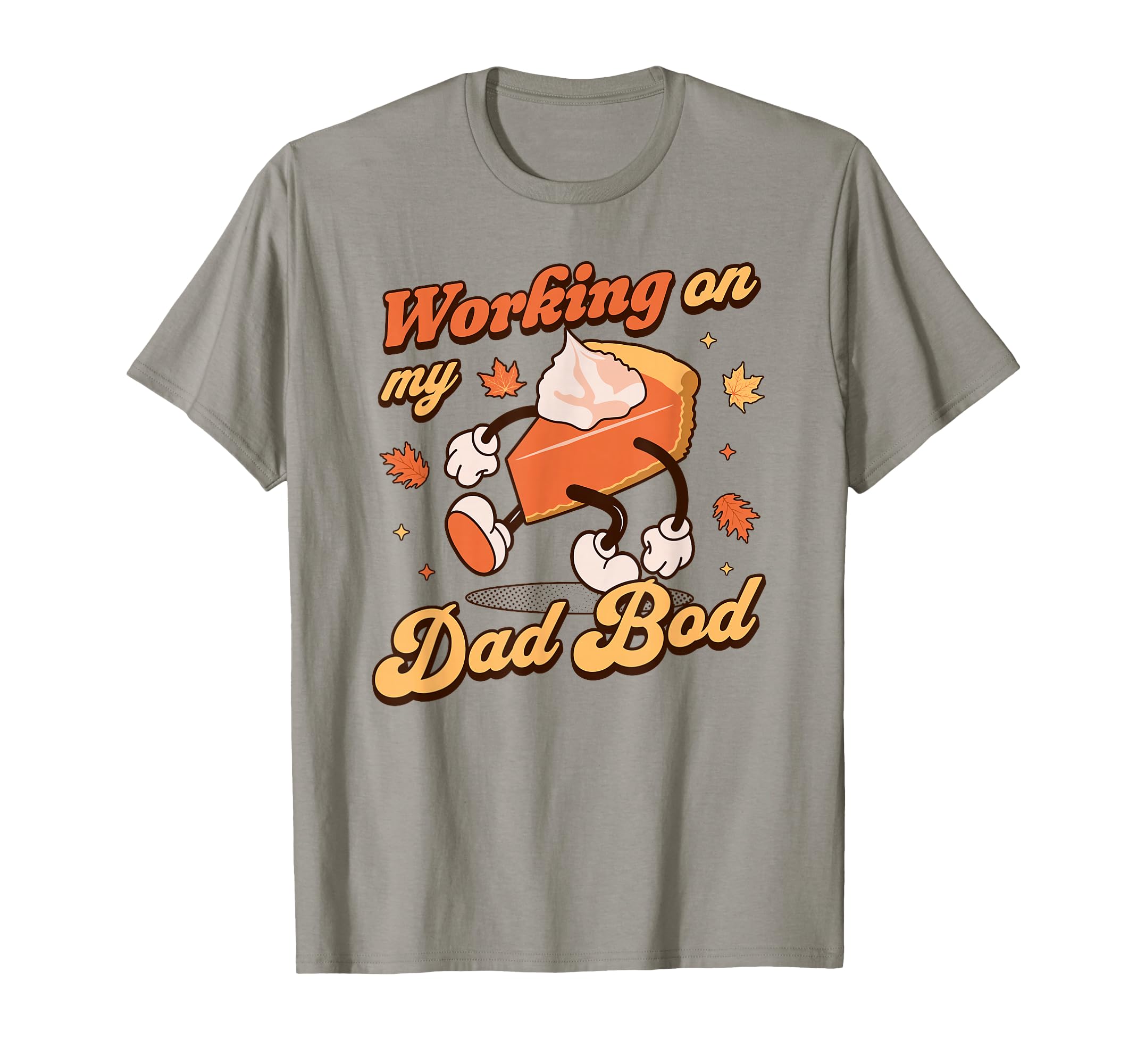 Working My Dad Bod Thanksgiving T-Shirt - Graphic Print for Adults - T-Shirt, Sweatshirt, Hoodie