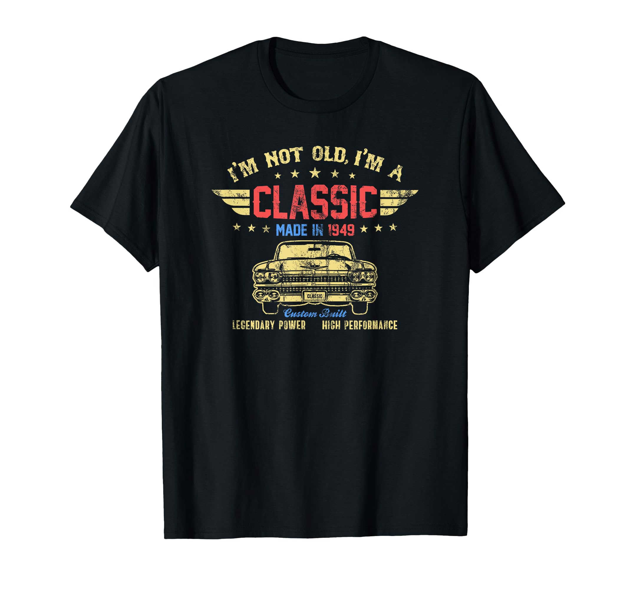 Im Not Old Im Made 1949 76Th Birthday T-Shirt - Unique Graphic Unisex - T-Shirt, Sweatshirt, Hoodie