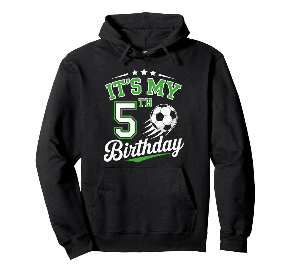 Its My 5Th Birthday Soccer 5 Years Hoodie - Aesthetic Graphic for Adults - T-Shirt, Sweatshirt, Hoodie