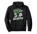 Its My 5Th Birthday Soccer 5 Years Hoodie - Aesthetic Graphic for Adults - T-Shirt, Sweatshirt, Hoodie