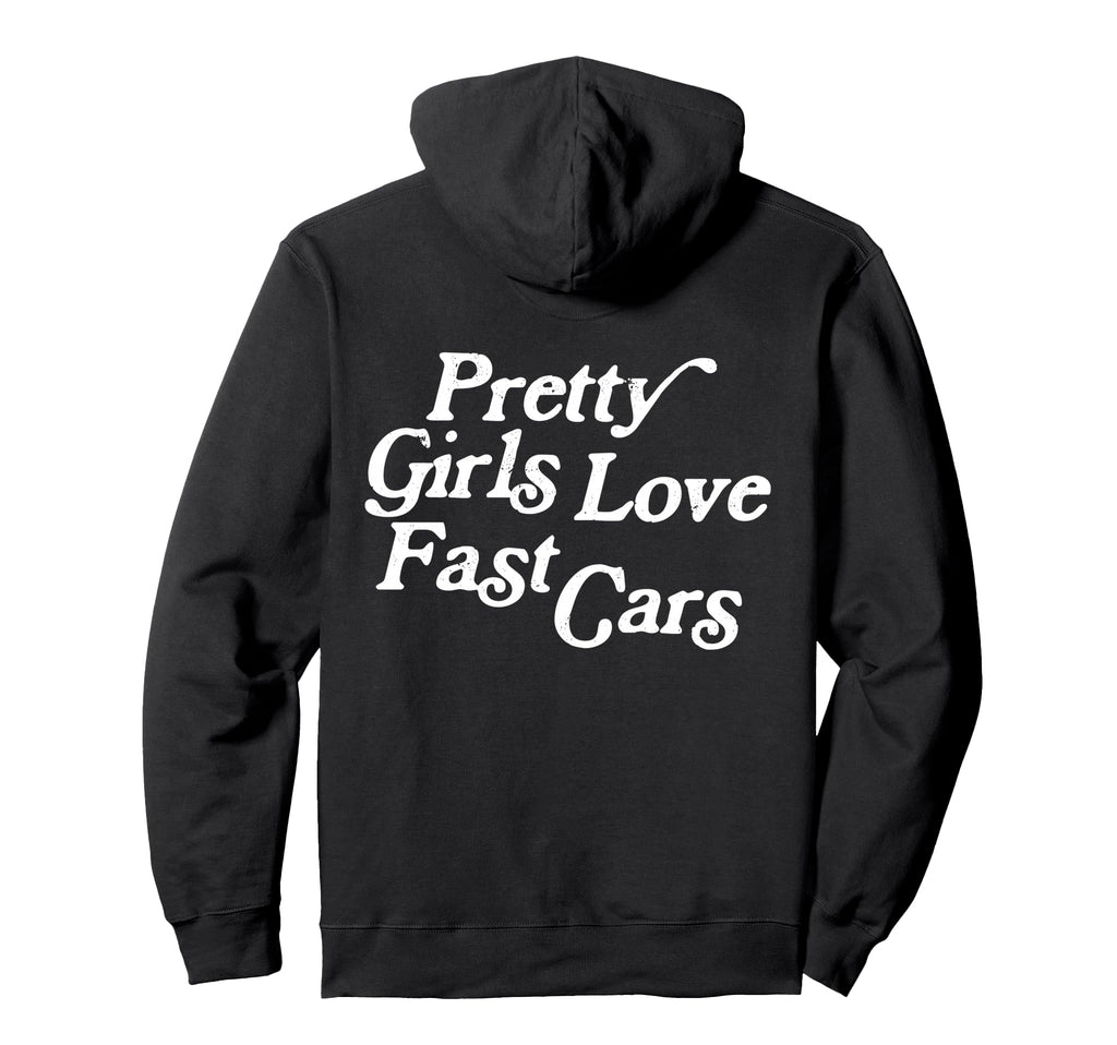Pretty Love Fast Cars Funny Car Hoodie - Aesthetic Graphic Men Women - T-Shirt, Sweatshirt, Hoodie