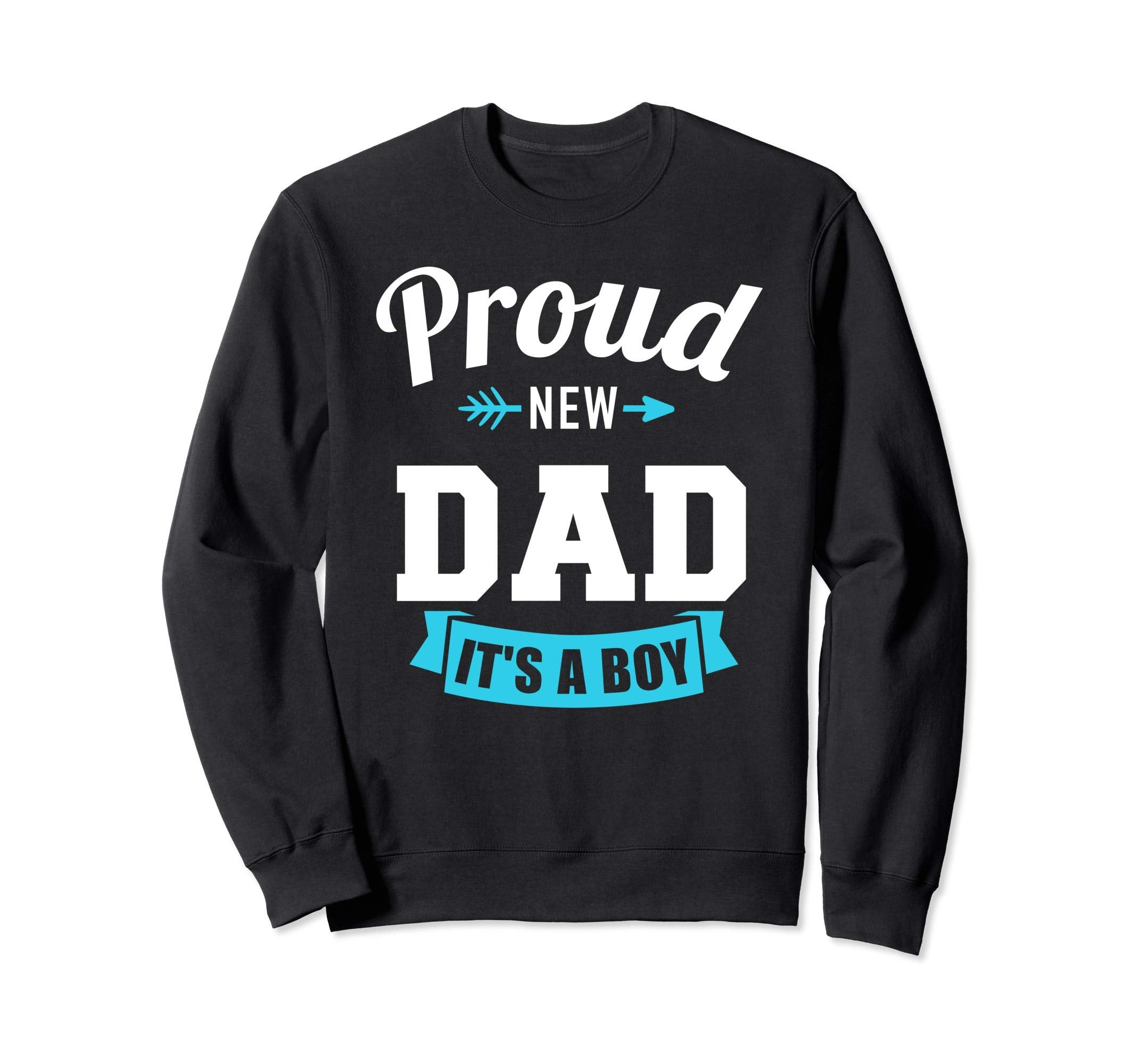 Proud New Dad Its Gender Reveal Sweatshirt - Casual Everyday Wear Unisex - T-Shirt, Sweatshirt, Hoodie
