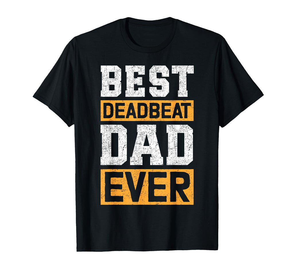 Sarcastic Deadbeat Dad Fathers Tees Sweatshirt - Trendy Graphic Men Women - T-Shirt, Sweatshirt, Hoodie