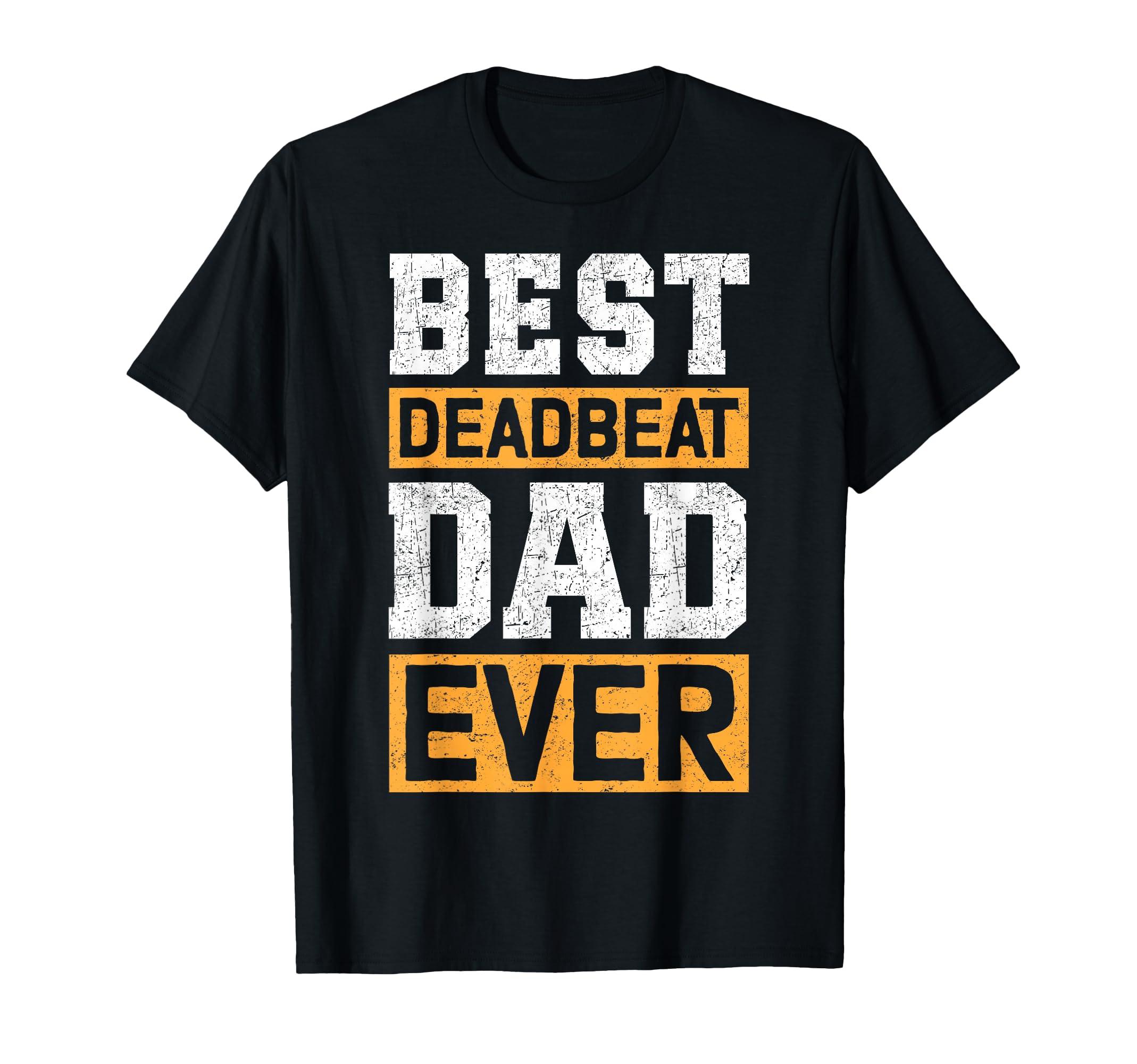 Sarcastic Deadbeat Dad Fathers Tees Sweatshirt - Trendy Graphic Men Women - T-Shirt, Sweatshirt, Hoodie