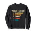 Weightlifter Handsome Strong Smart Sweatshirt - Novelty Apparel Men Women - T-Shirt, Sweatshirt, Hoodie