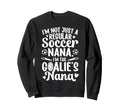 Im Soccer Goalie Nana Soccer Sweatshirt - Minimalist Print Men Women - T-Shirt, Sweatshirt, Hoodie