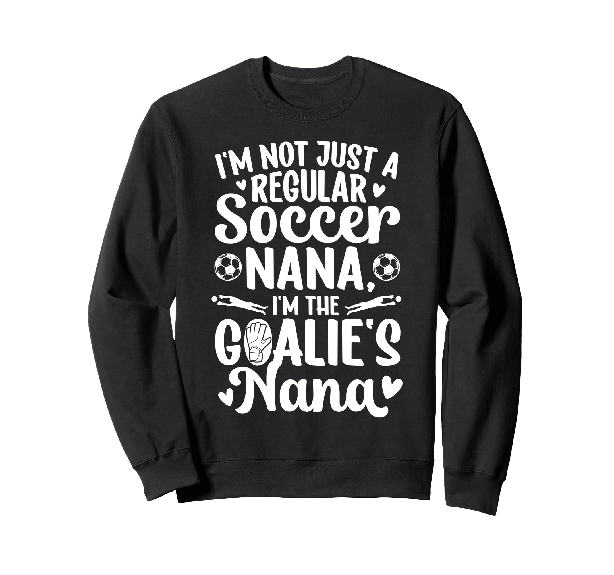 Im Soccer Goalie Nana Soccer Sweatshirt - Minimalist Print Men Women - T-Shirt, Sweatshirt, Hoodie
