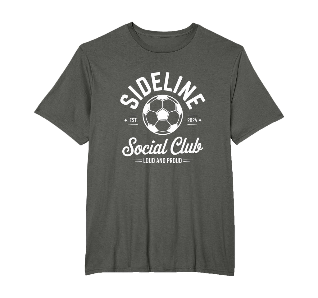 Soccer Game Sideline Social Club Loud T-Shirt - Minimalist Print Unisex - T-Shirt, Sweatshirt, Hoodie