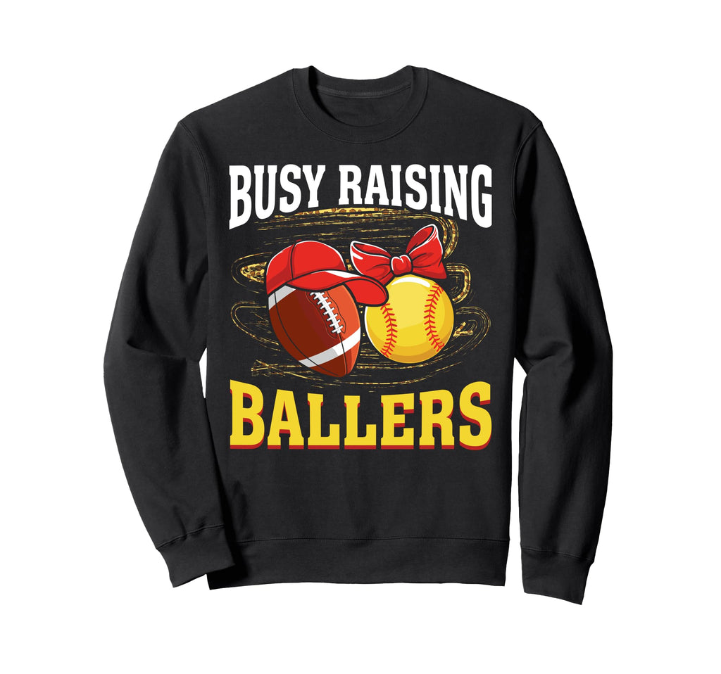 Busy Raising Ballers Football Sweatshirt - Casual Everyday Wear Men Women - T-Shirt, Sweatshirt, Hoodie