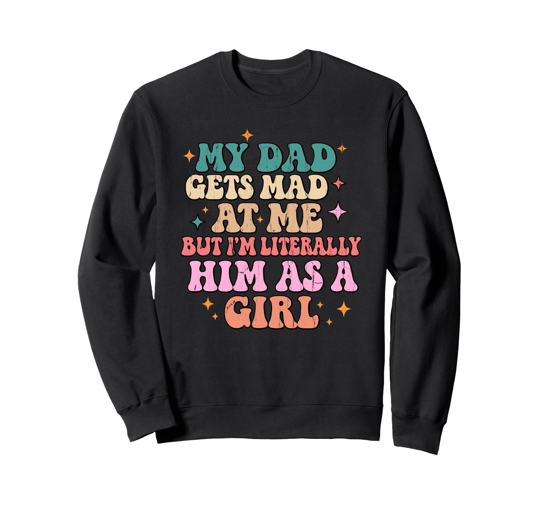 My Dad Gets Mad Me But Im Sweatshirt - Streetwear Style for Adults - T-Shirt, Sweatshirt, Hoodie