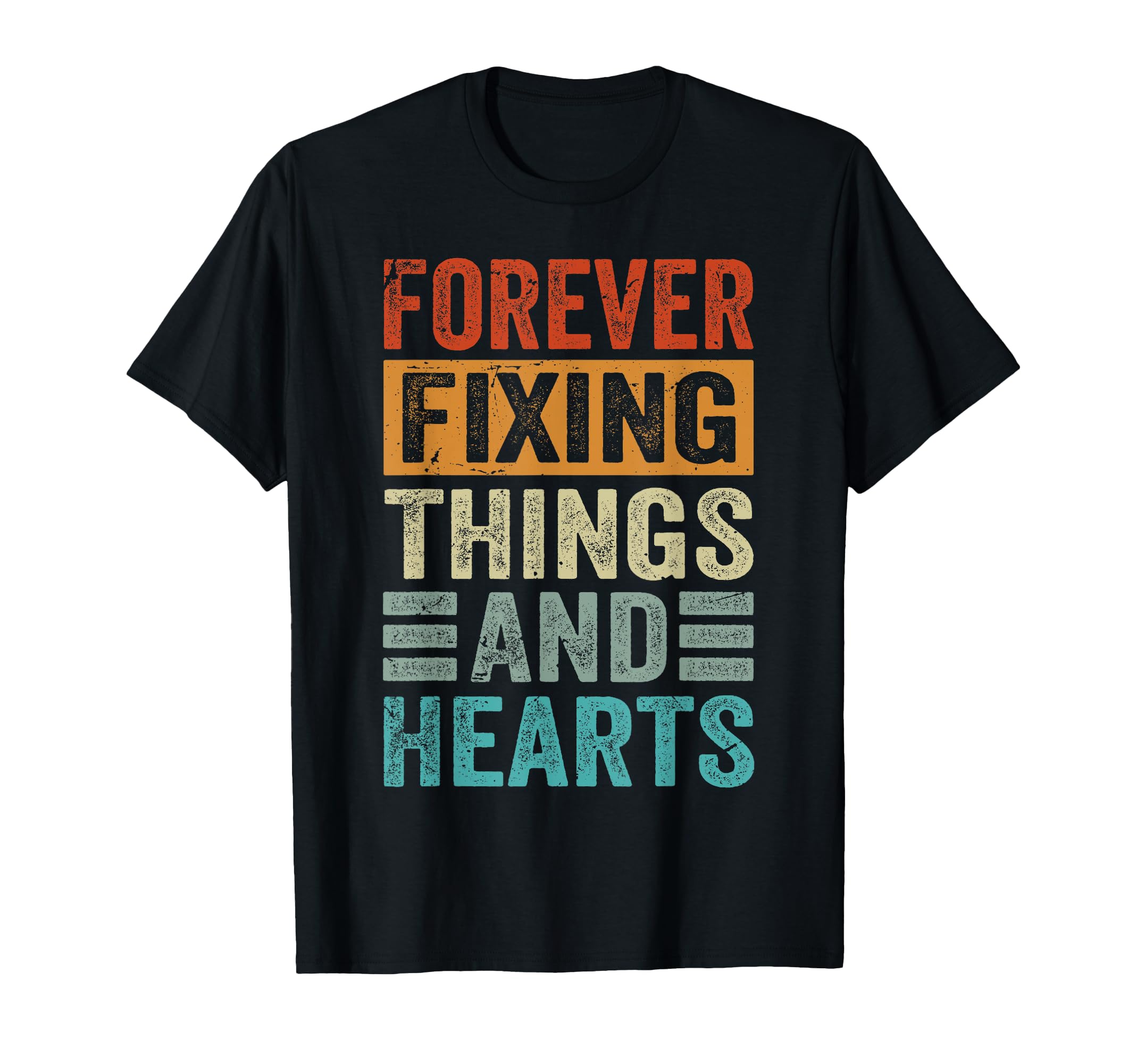 Forever Fixing Things And Hearts T-Shirt - Streetwear Style for Adults - T-Shirt, Sweatshirt, Hoodie