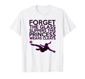 Forget Glass Slippers Princess Wears T-Shirt - Aesthetic Graphic Unisex - T-Shirt, Sweatshirt, Hoodie
