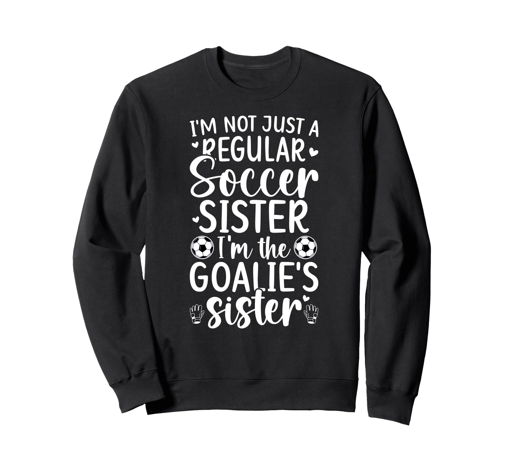 Im Soccer Goalie Sister Soccer Sweatshirt - Unique Graphic Men Women - T-Shirt, Sweatshirt, Hoodie