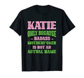 Badass Katie Name Unique Nickname T-Shirt - Aesthetic Graphic Men Women - T-Shirt, Sweatshirt, Hoodie
