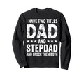 Stepdad Dad Step Parent Stepfather Sweatshirt - Custom Art Print for Adults - T-Shirt, Sweatshirt, Hoodie