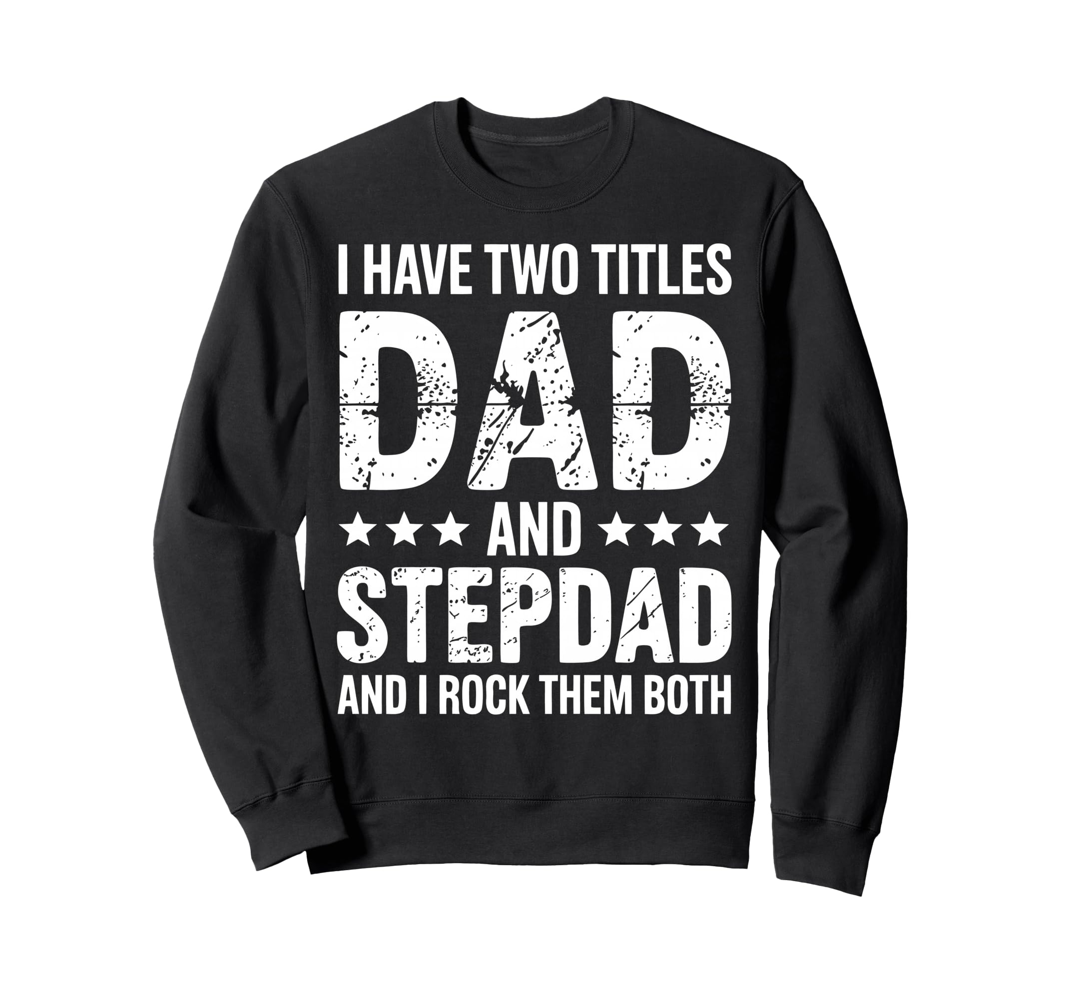 Stepdad Dad Step Parent Stepfather Sweatshirt - Custom Art Print for Adults - T-Shirt, Sweatshirt, Hoodie
