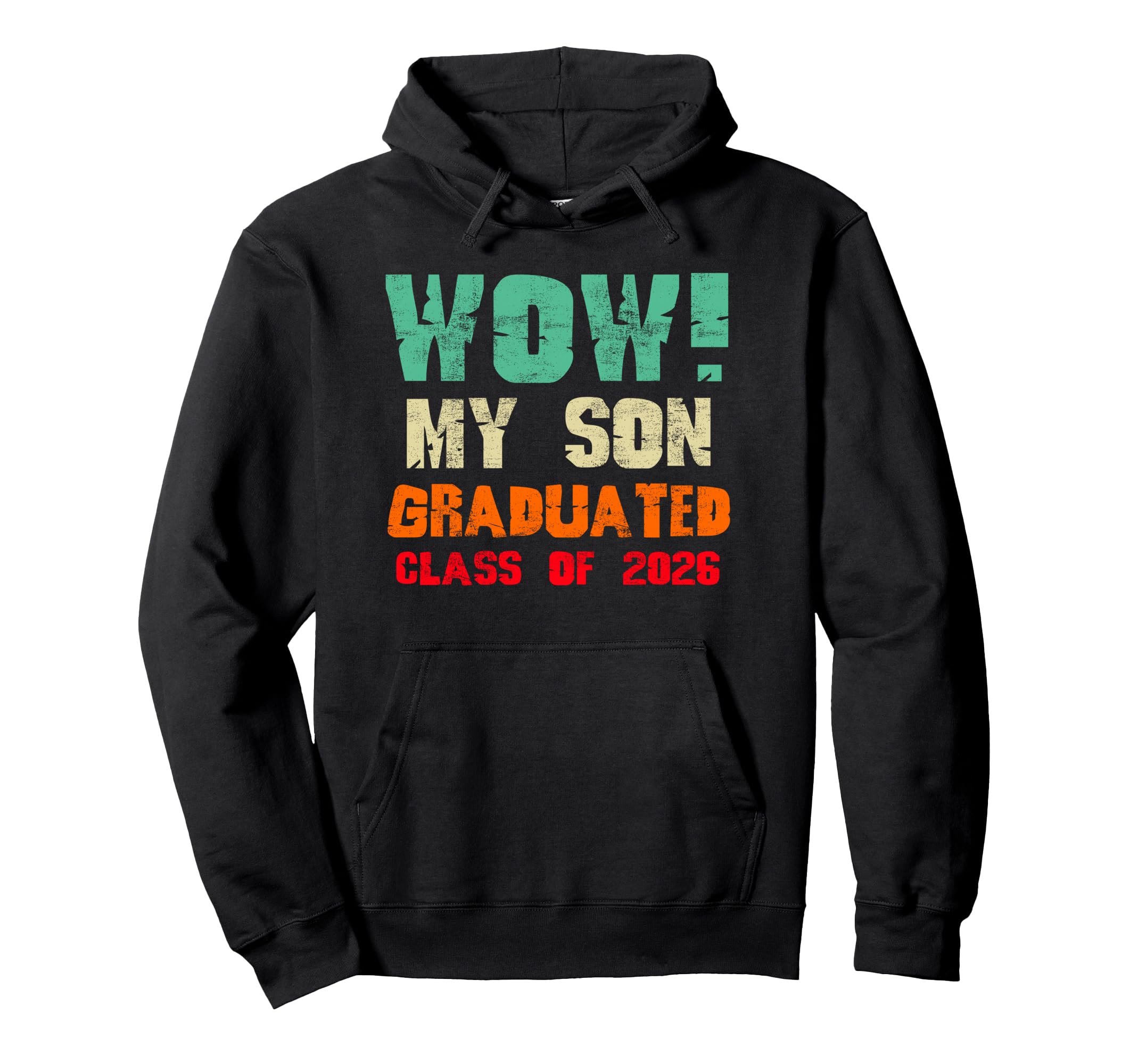 Wow My Son Graduated Class 2026 Funny Hoodie - Streetwear Style for Adults - T-Shirt, Sweatshirt, Hoodie