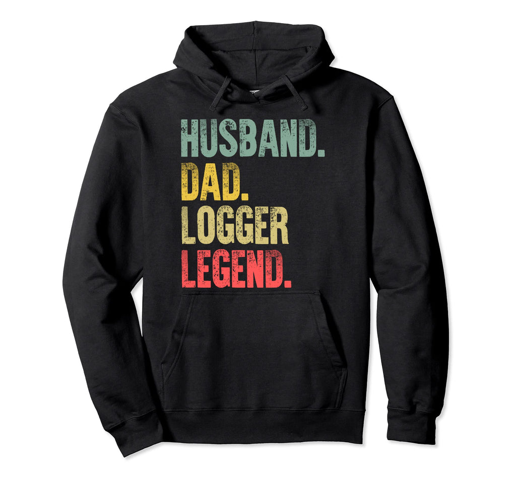 Funny Husband Dad Logger Legend Gifts Hoodie - Unique Graphic for Adults - T-Shirt, Sweatshirt, Hoodie