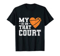My Heart Is That Court Basketball T-Shirt - Streetwear Style for Adults - T-Shirt, Sweatshirt, Hoodie