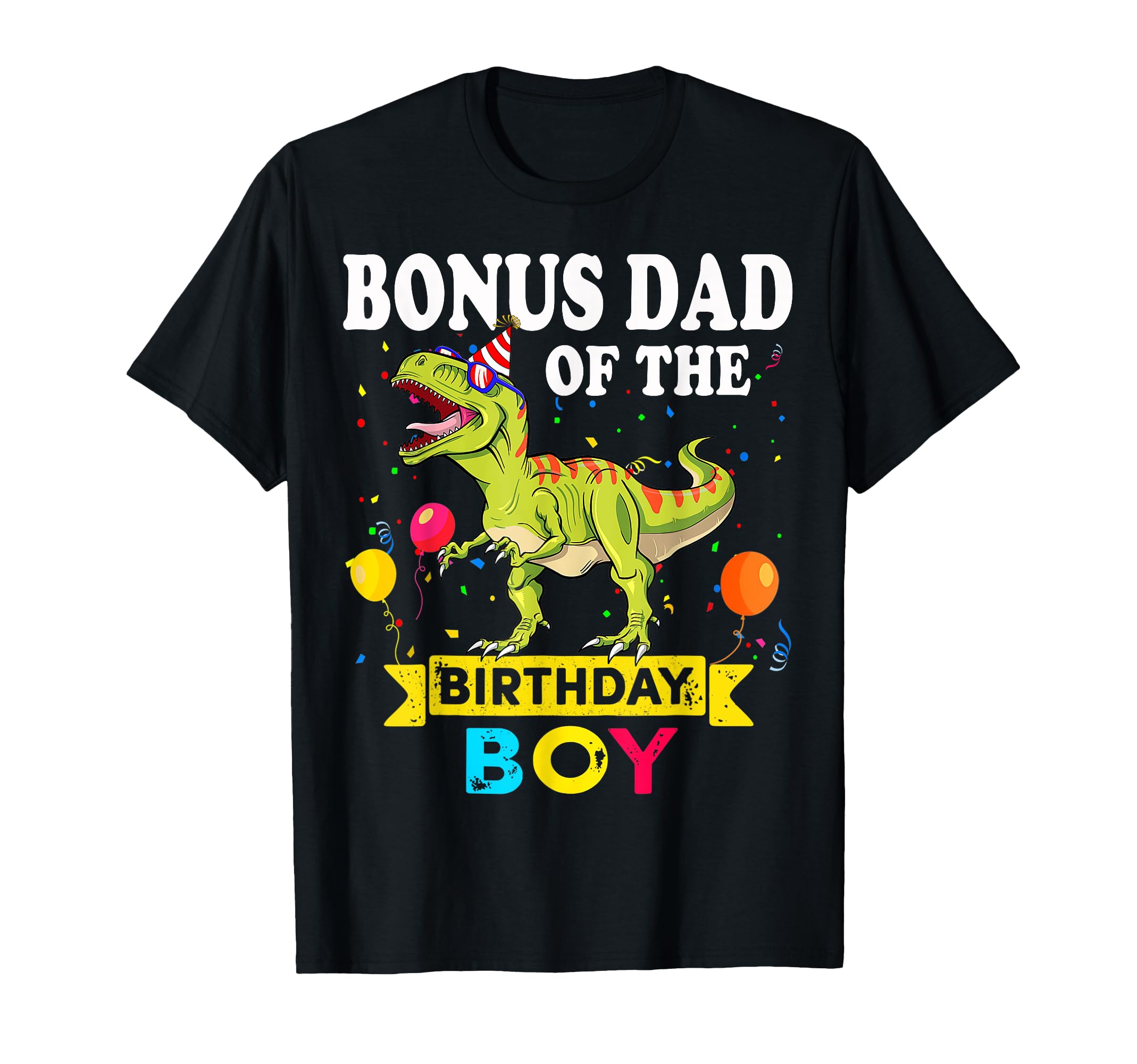 Bonus Dad Birthday Dinosaur T Rex T-Shirt - Unique Graphic Men Women - T-Shirt, Sweatshirt, Hoodie