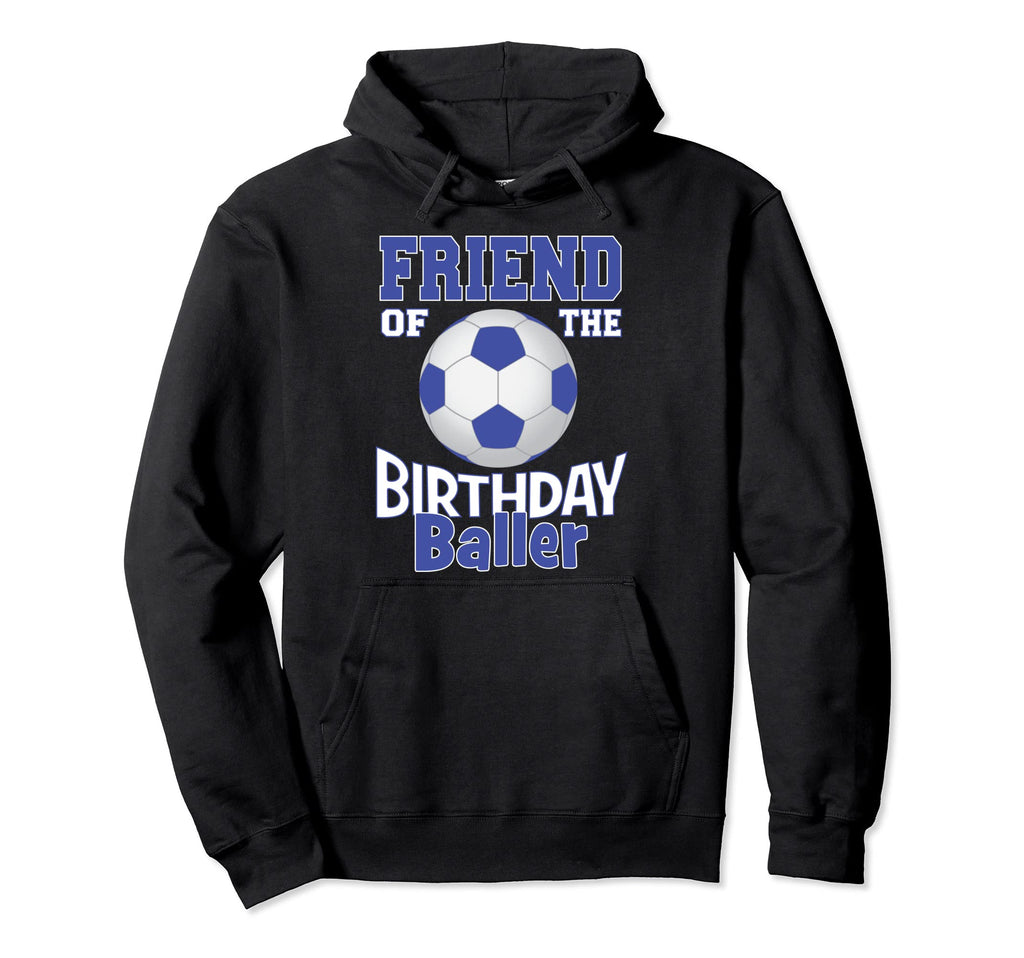 Friend Birthday Baller Soccer Lover B Hoodie - Graphic Print for Adults - T-Shirt, Sweatshirt, Hoodie