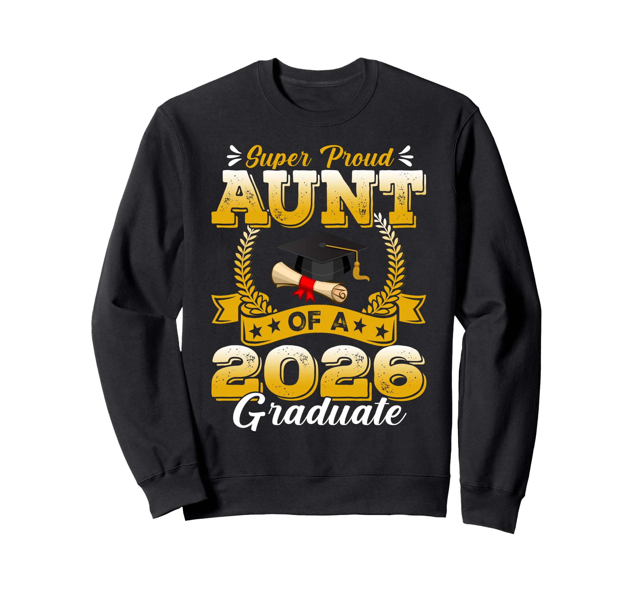 Super Proud Aunt 2026 Graduate Sweatshirt - Graphic Print Men Women - T-Shirt, Sweatshirt, Hoodie