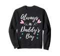 Always Daddys Matching Family Mom Sweatshirt - Minimalist Print for Adults - T-Shirt, Sweatshirt, Hoodie