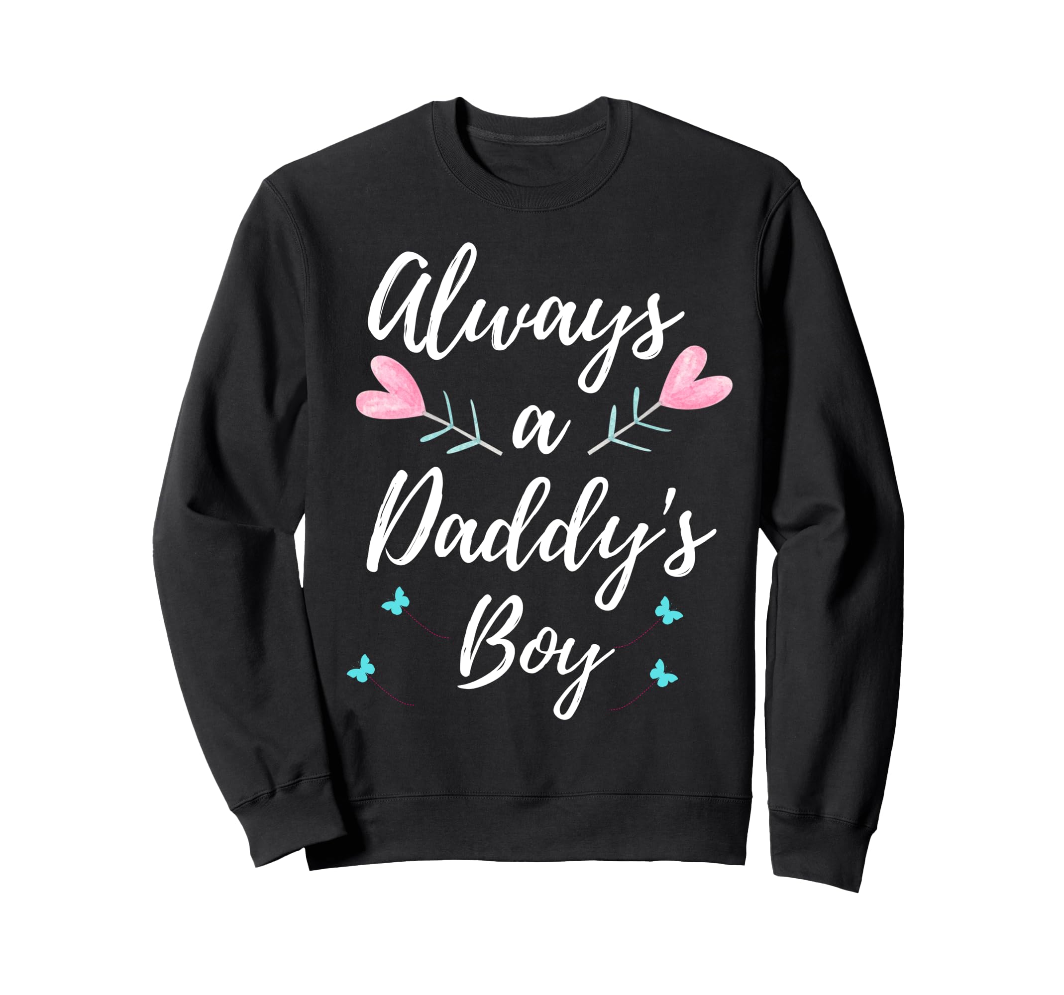 Always Daddys Matching Family Mom Sweatshirt - Minimalist Print for Adults - T-Shirt, Sweatshirt, Hoodie