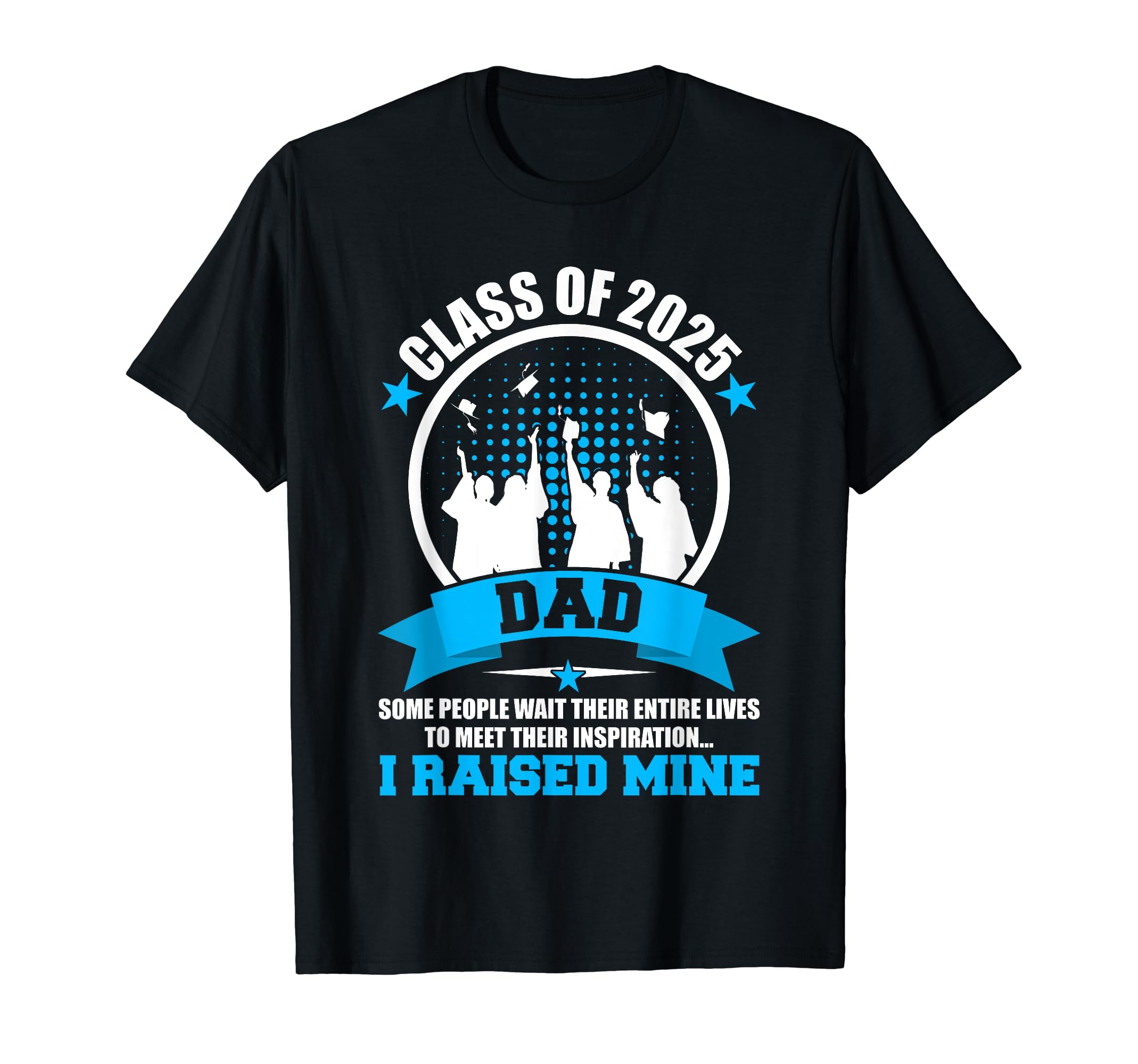 Proud Dad 2025 Graduate Class 2025 T-Shirt - Custom Art Print for Adults - T-Shirt, Sweatshirt, Hoodie
