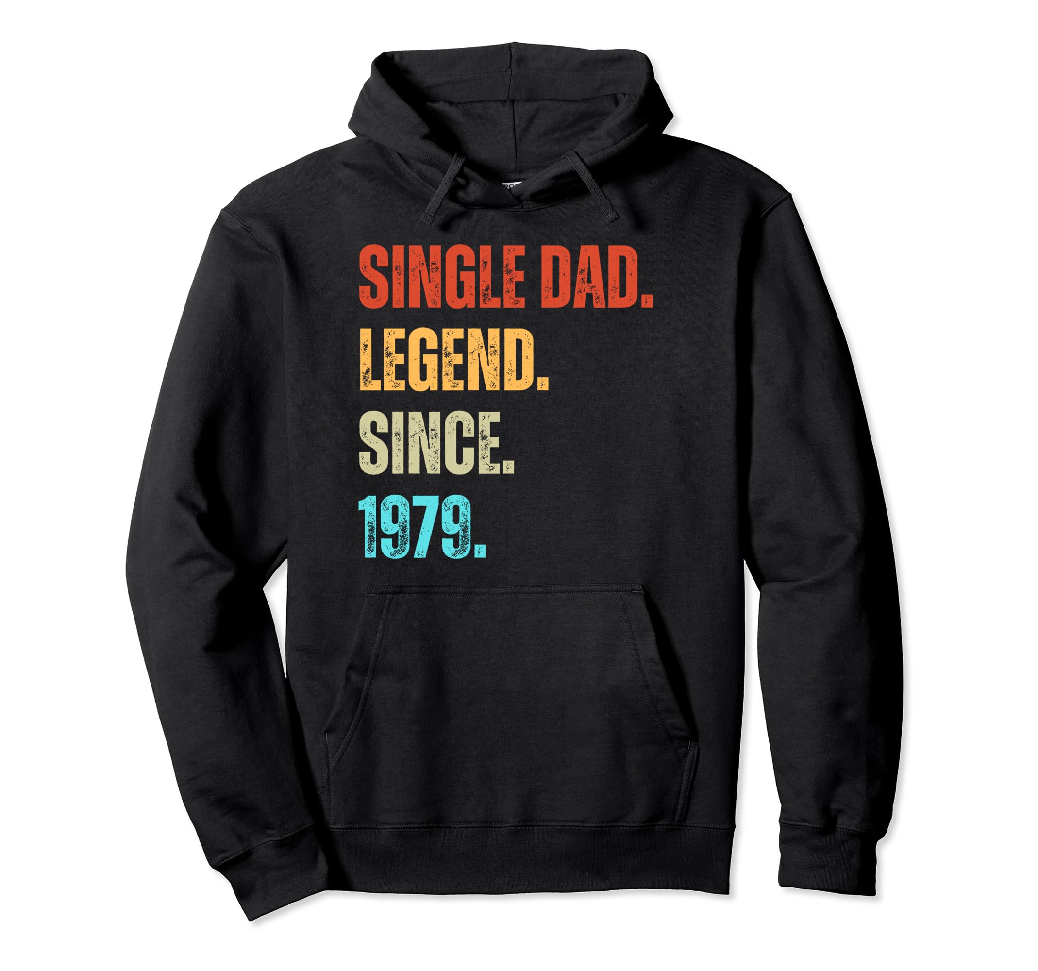 Single Dad Legend Since 1979 Birthday Hoodie - Graphic Print Unisex - T-Shirt, Sweatshirt, Hoodie