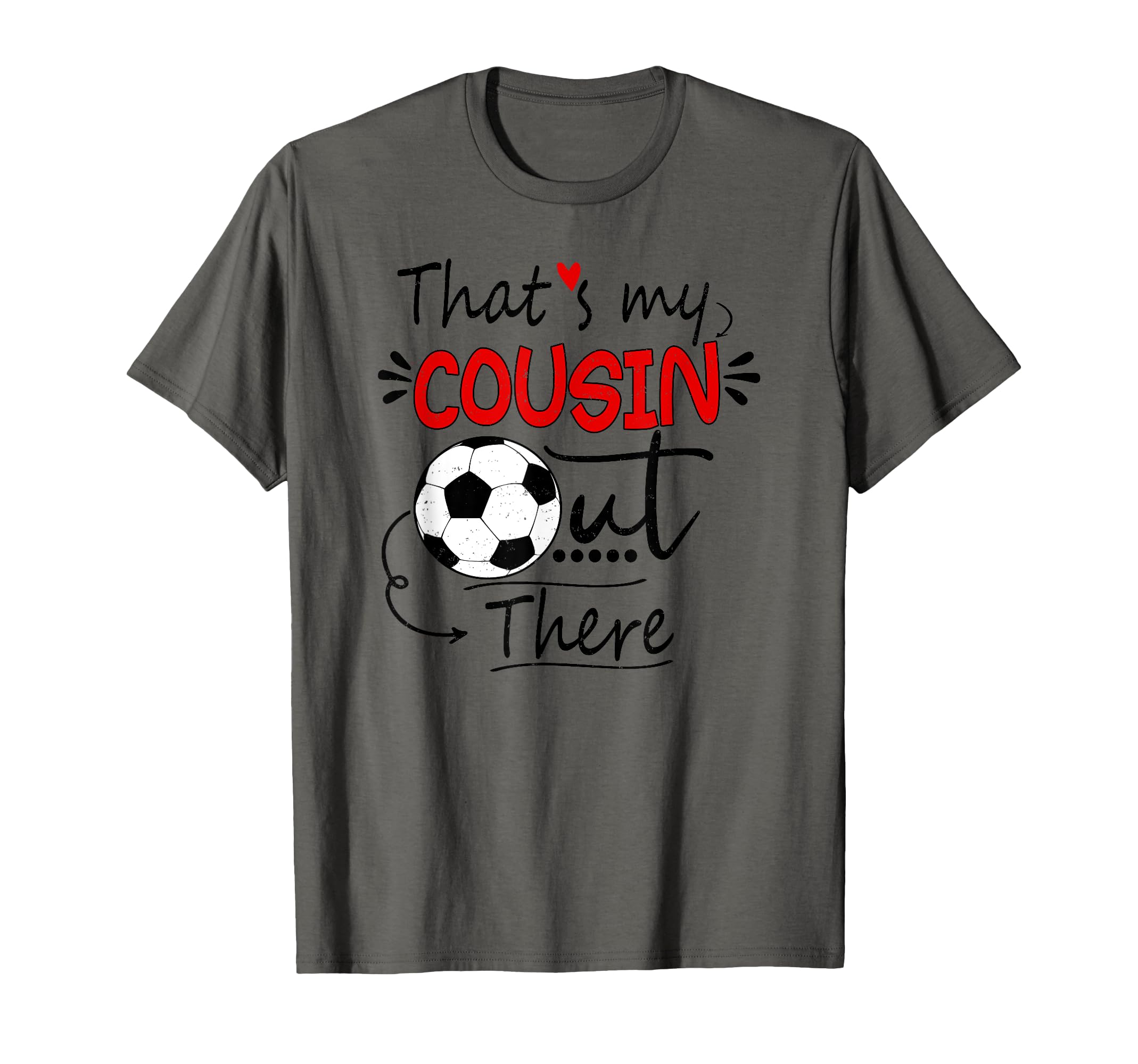 Thats My Cousin Out There Soccer T-Shirt - Unique Graphic for Adults - T-Shirt, Sweatshirt, Hoodie
